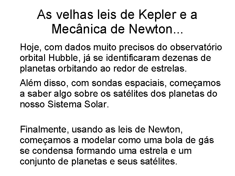 As velhas leis de Kepler e a Mecânica de Newton. . . Hoje, com