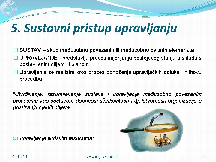 5. Sustavni pristup upravljanju � SUSTAV – skup međusobno povezanih ili međusobno ovisnih elemenata