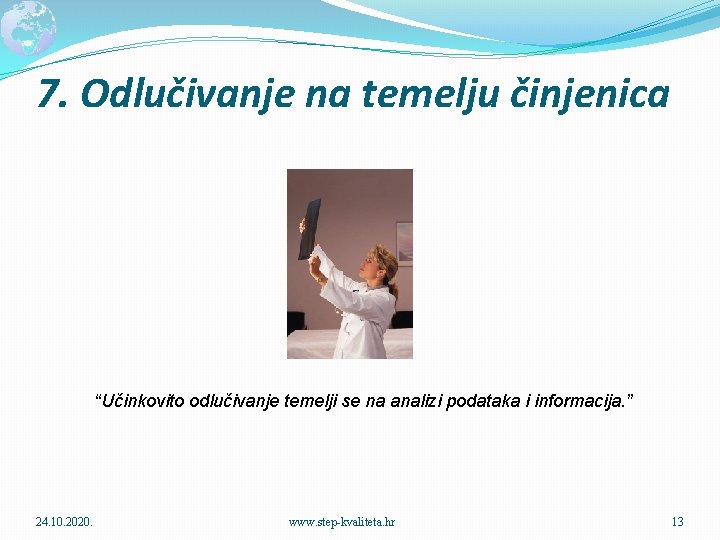 7. Odlučivanje na temelju činjenica “Učinkovito odlučivanje temelji se na analizi podataka i informacija.