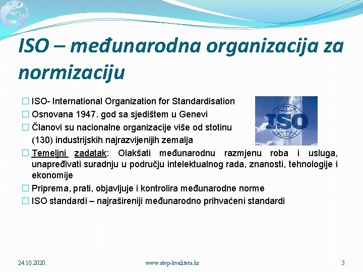 ISO – međunarodna organizacija za normizaciju � ISO- International Organization for Standardisation � Osnovana