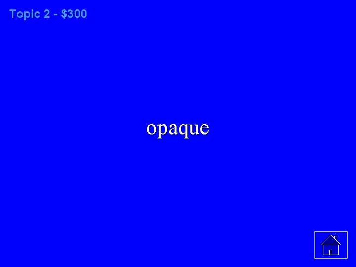 Topic 2 - $300 opaque 