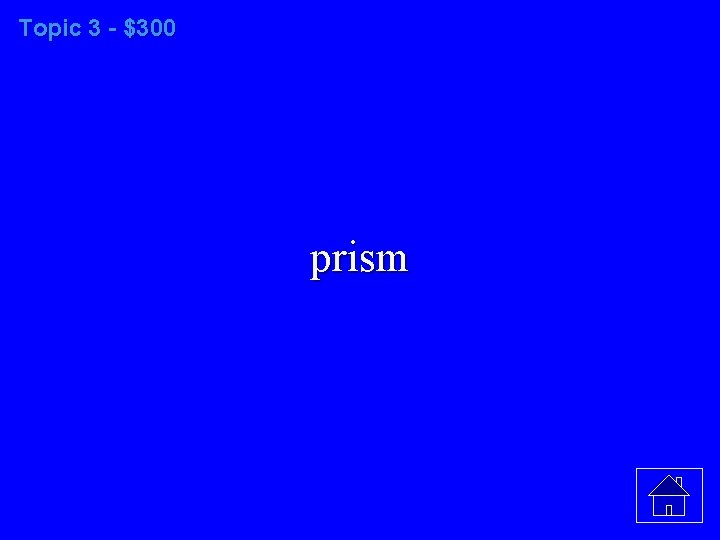 Topic 3 - $300 prism 