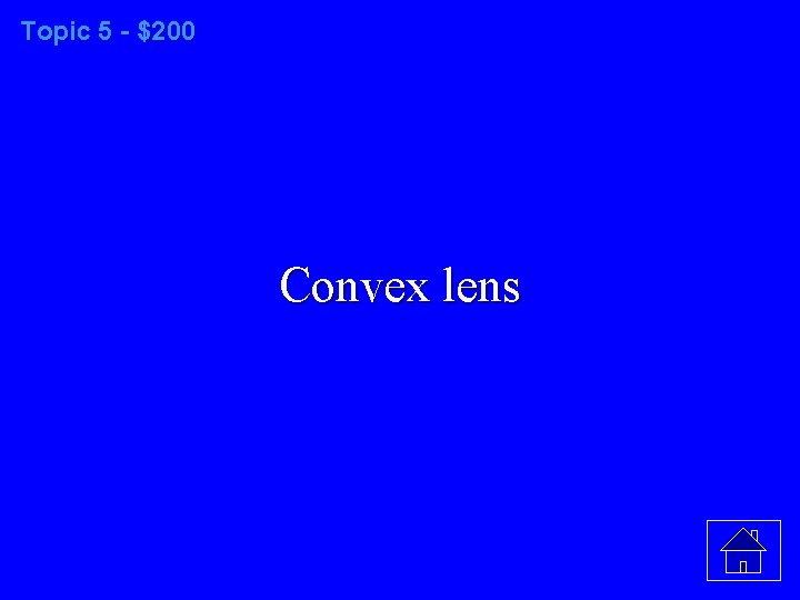 Topic 5 - $200 Convex lens 