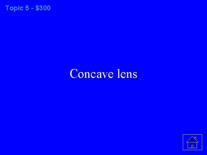 Topic 5 - $300 Concave lens 