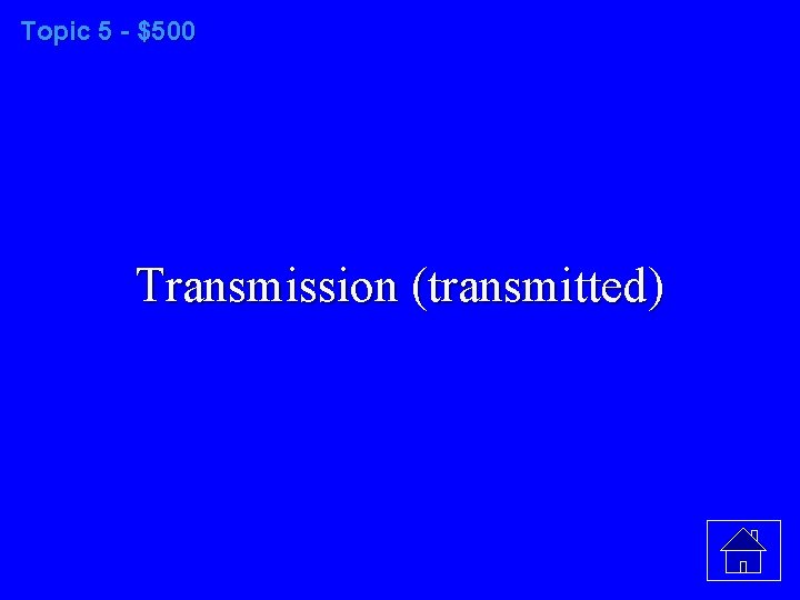 Topic 5 - $500 Transmission (transmitted) 