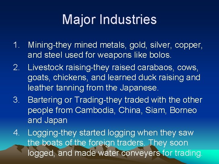 Major Industries 1. Mining-they mined metals, gold, silver, copper, and steel used for weapons