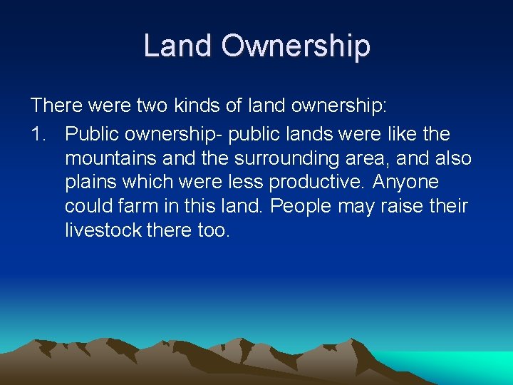 Land Ownership There were two kinds of land ownership: 1. Public ownership- public lands