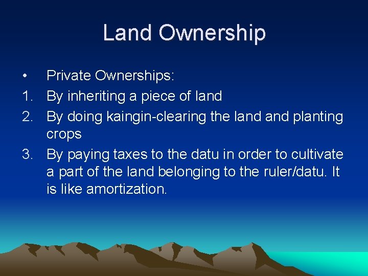 Land Ownership • Private Ownerships: 1. By inheriting a piece of land 2. By
