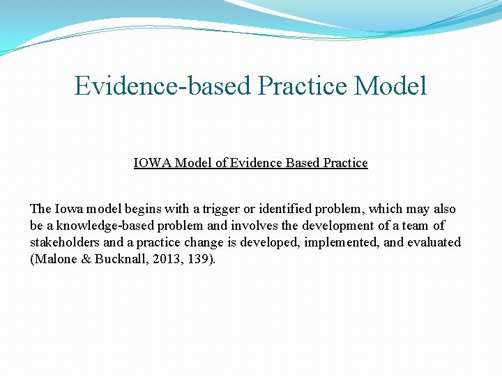 Evidence-based Practice Model IOWA Model of Evidence Based Practice The Iowa model begins with