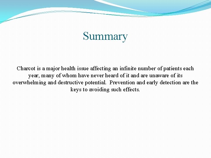 Summary Charcot is a major health issue affecting an infinite number of patients each