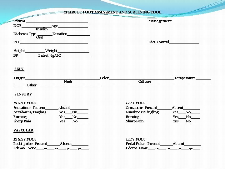 CHARCOT FOOT ASSESSMENT AND SCREENING TOOL Patient _________________ Management DOB________Age________ Insulin__________ Diabetes Type ____Duration______