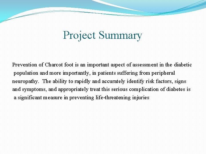 Project Summary Prevention of Charcot foot is an important aspect of assessment in the