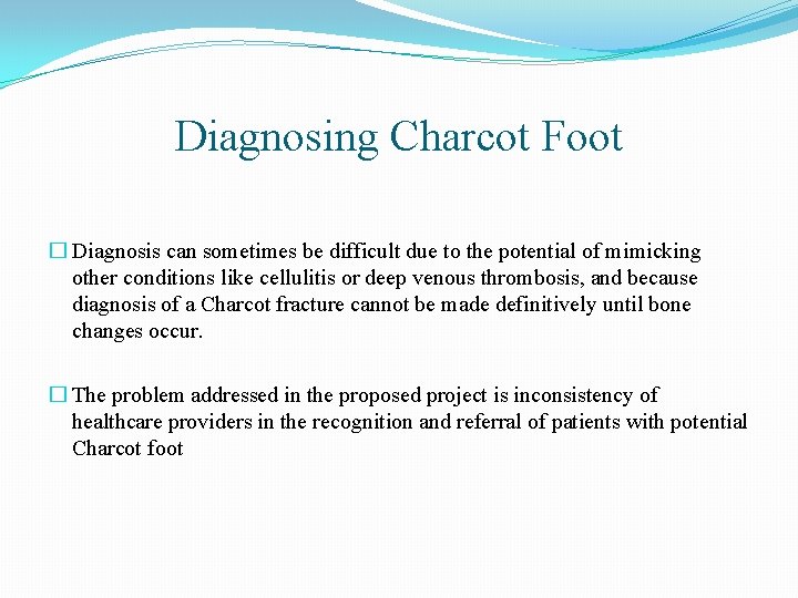 Diagnosing Charcot Foot � Diagnosis can sometimes be difficult due to the potential of