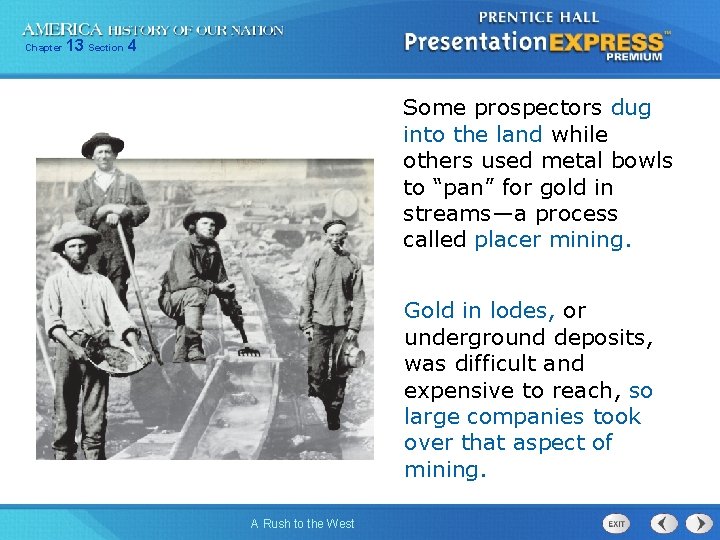 Chapter 13 Section 4 Some prospectors dug into the land while others used metal Chapter 13 Section 4 Some prospectors dug into the land while others used metal