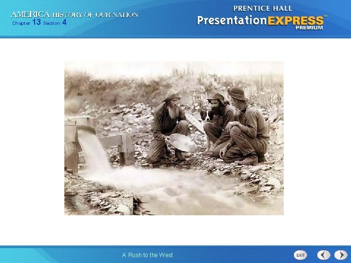 Chapter 13 Section 4 A Rush to the West Chapter 13 Section 4 A Rush to the West