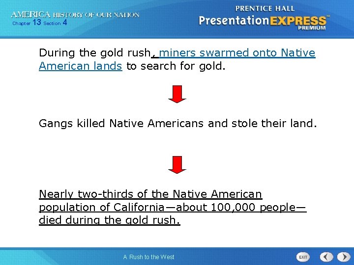 Chapter 13 Section 4 During the gold rush, miners swarmed onto Native American lands Chapter 13 Section 4 During the gold rush, miners swarmed onto Native American lands