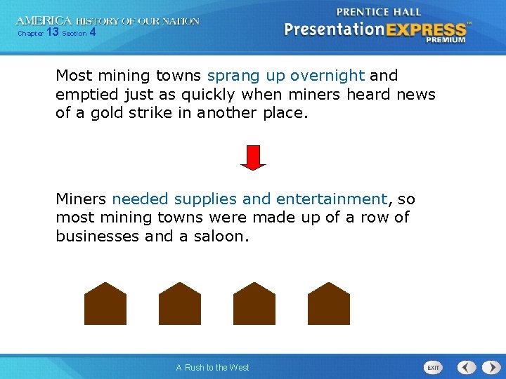 Chapter 13 Section 4 Most mining towns sprang up overnight and emptied just as Chapter 13 Section 4 Most mining towns sprang up overnight and emptied just as