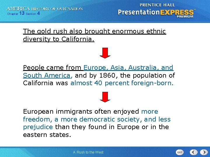 Chapter 13 Section 4 The gold rush also brought enormous ethnic diversity to California. Chapter 13 Section 4 The gold rush also brought enormous ethnic diversity to California.