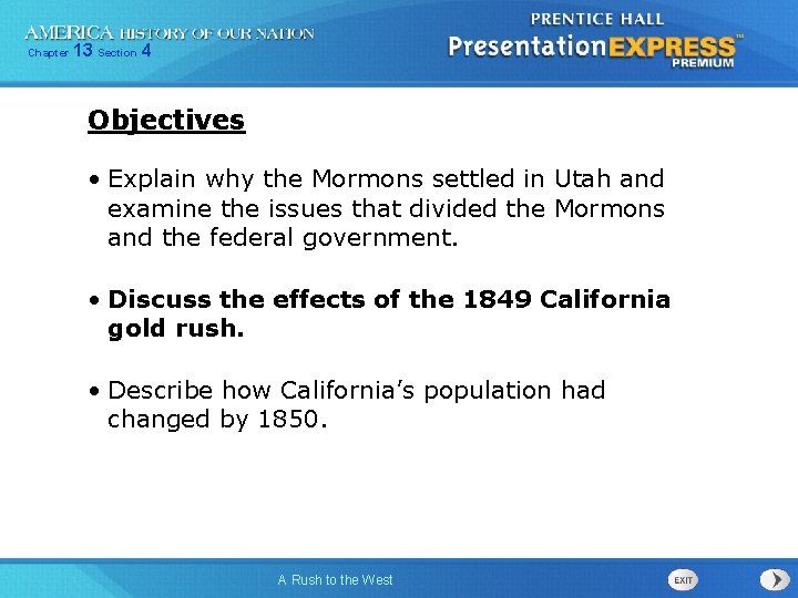 Chapter 13 Section 4 Objectives • Explain why the Mormons settled in Utah and Chapter 13 Section 4 Objectives • Explain why the Mormons settled in Utah and