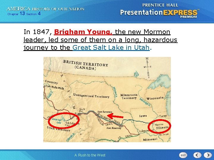 Chapter 13 Section 4 In 1847, Brigham Young, the new Mormon leader, led some Chapter 13 Section 4 In 1847, Brigham Young, the new Mormon leader, led some