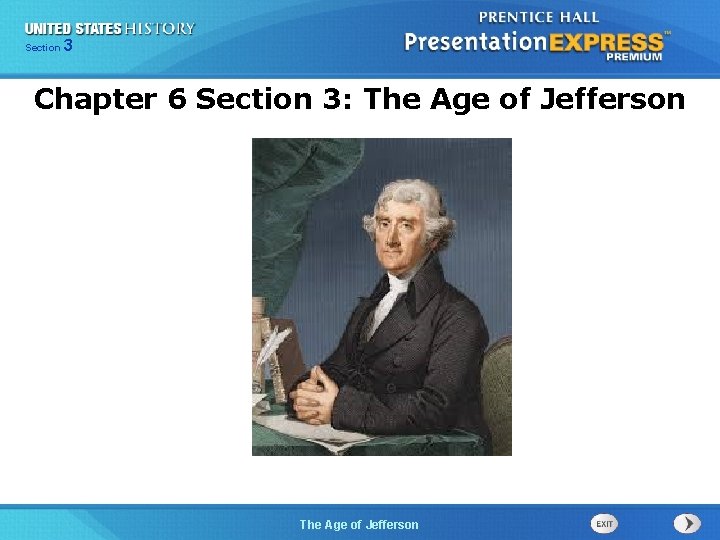 325 Section Chapter Section 1 Chapter 6 Section 3: The Age of Jefferson The