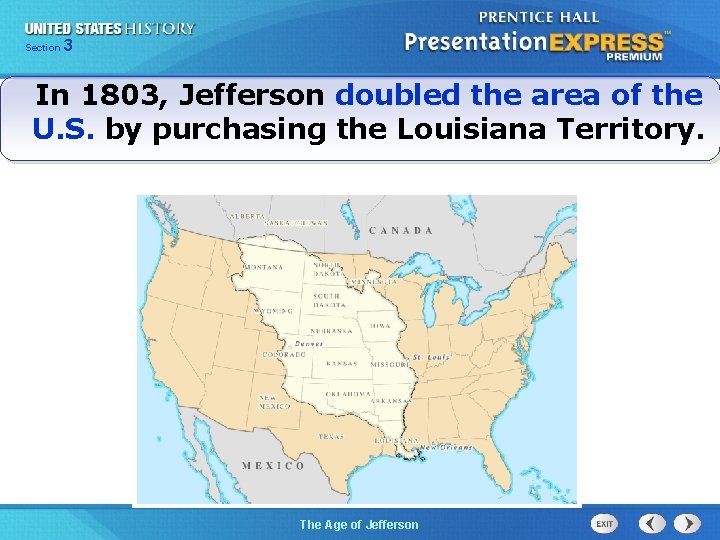 325 Section Chapter Section 1 In 1803, Jefferson doubled the area of the U.