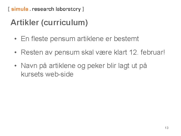 Artikler (curriculum) • En fleste pensum artiklene er bestemt • Resten av pensum skal