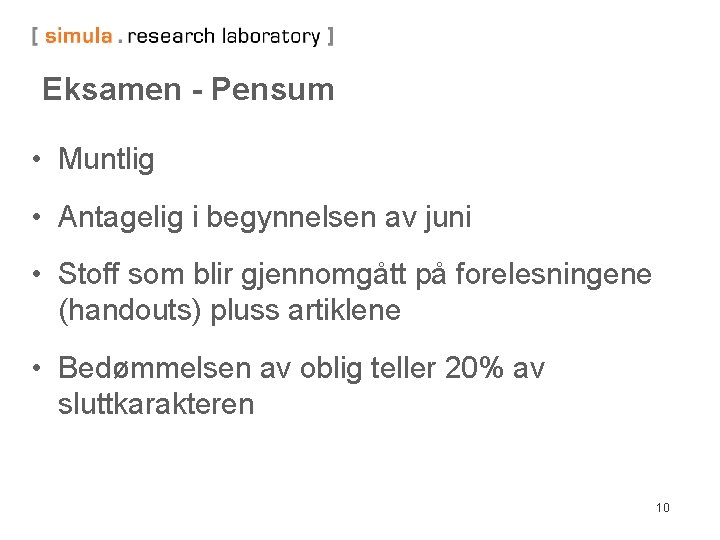 Eksamen - Pensum • Muntlig • Antagelig i begynnelsen av juni • Stoff som