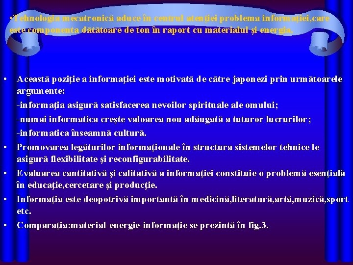  • Tehnologia mecatronică aduce în centrul atenţiei problema informaţiei, care este componenta dătătoare