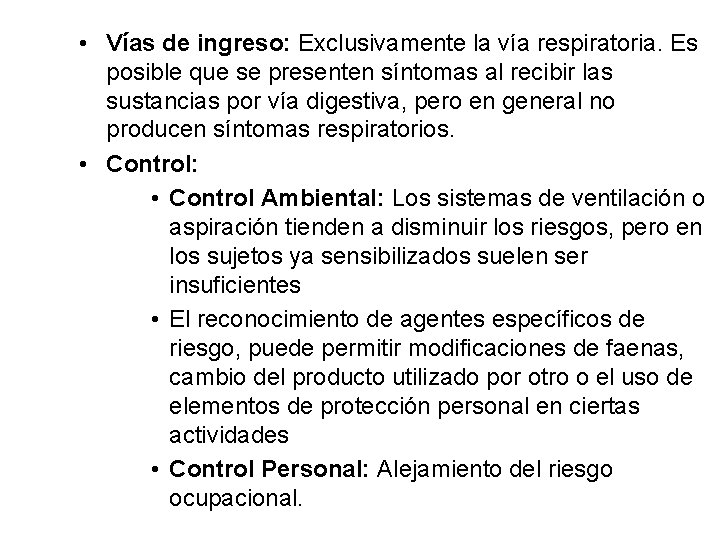  • Vías de ingreso: Exclusivamente la vía respiratoria. Es posible que se presenten