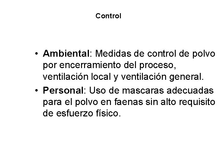 Control • Ambiental: Medidas de control de polvo por encerramiento del proceso, ventilación local