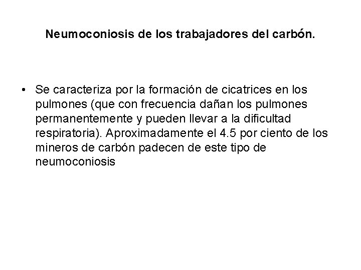 Neumoconiosis de los trabajadores del carbón. • Se caracteriza por la formación de cicatrices