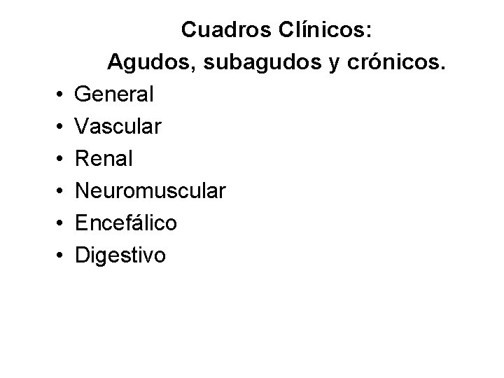  • • • Cuadros Clínicos: Agudos, subagudos y crónicos. General Vascular Renal Neuromuscular