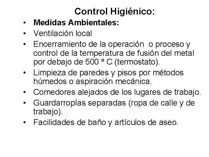 Control Higiénico: • Medidas Ambientales: • Ventilación local • Encerramiento de la operación o