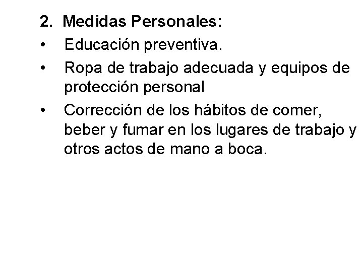 2. Medidas Personales: • Educación preventiva. • Ropa de trabajo adecuada y equipos de