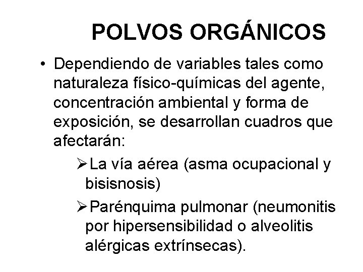 POLVOS ORGÁNICOS • Dependiendo de variables tales como naturaleza físico-químicas del agente, concentración ambiental