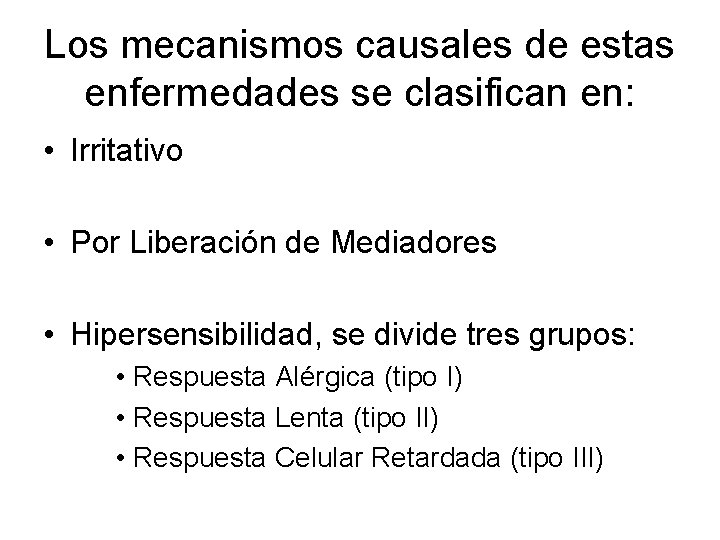 Los mecanismos causales de estas enfermedades se clasifican en: • Irritativo • Por Liberación