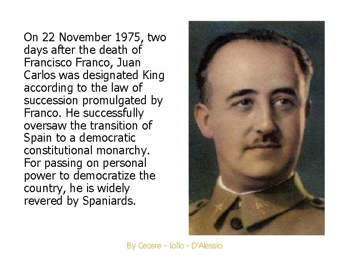 On 22 November 1975, two days after the death of Francisco Franco, Juan Carlos