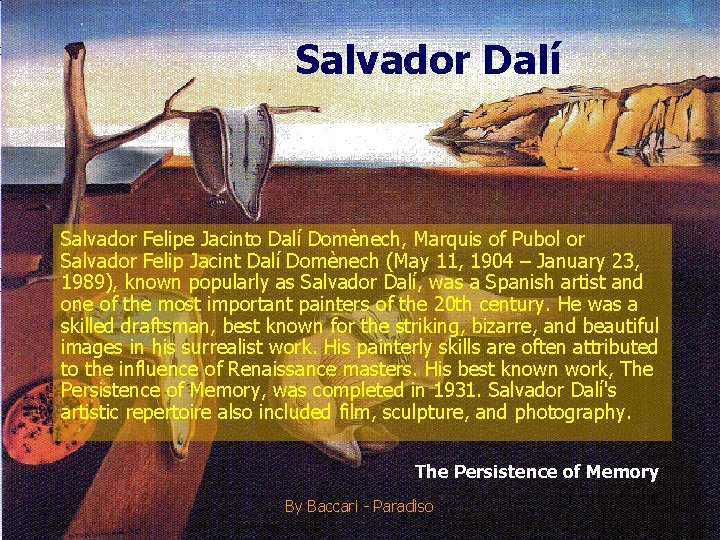 Salvador Dalí Salvador Felipe Jacinto Dalí Domènech, Marquis of Pubol or Salvador Felip Jacint