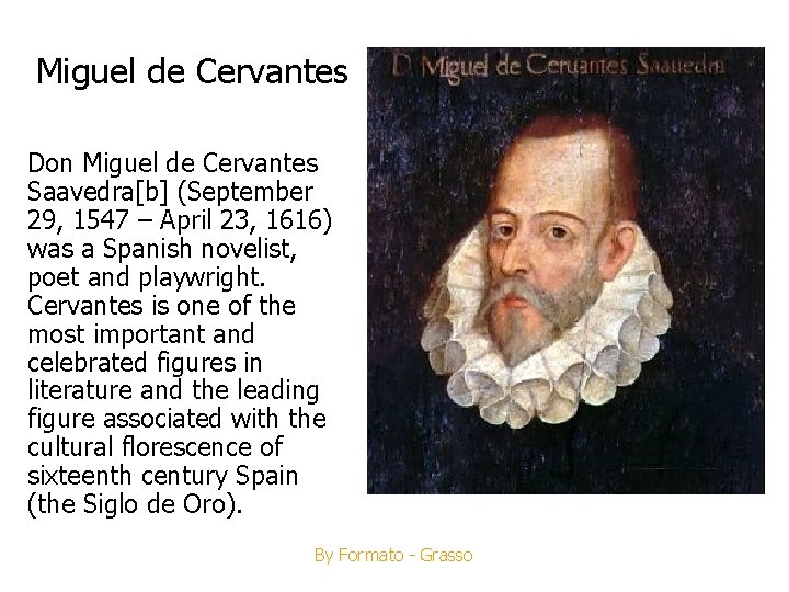 Miguel de Cervantes Don Miguel de Cervantes Saavedra[b] (September 29, 1547 – April 23,