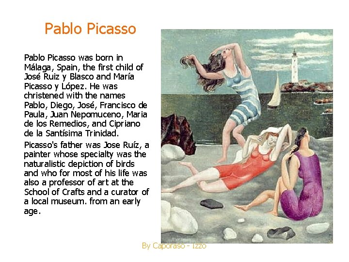 Pablo Picasso was born in Málaga, Spain, the first child of José Ruiz y