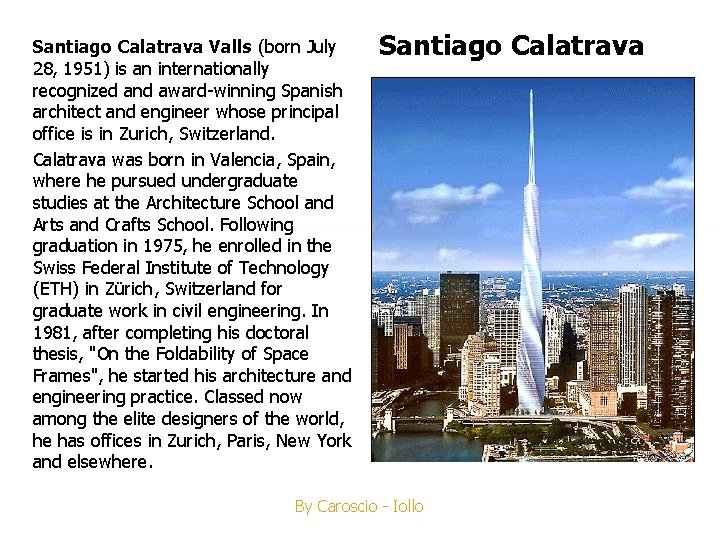 Santiago Calatrava Valls (born July 28, 1951) is an internationally recognized and award-winning Spanish