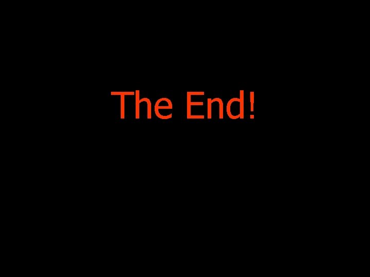 The End! 