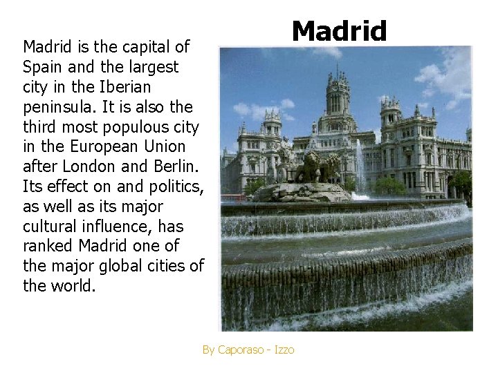 Madrid is the capital of Spain and the largest city in the Iberian peninsula.