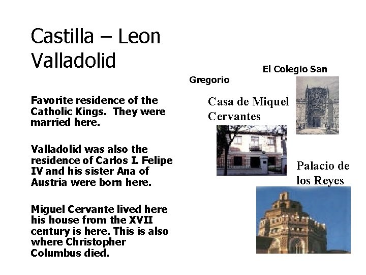 Castilla – Leon Valladolid Gregorio Favorite residence of the Catholic Kings. They were married