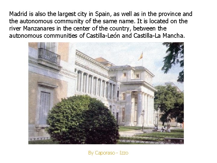 Madrid is also the largest city in Spain, as well as in the province