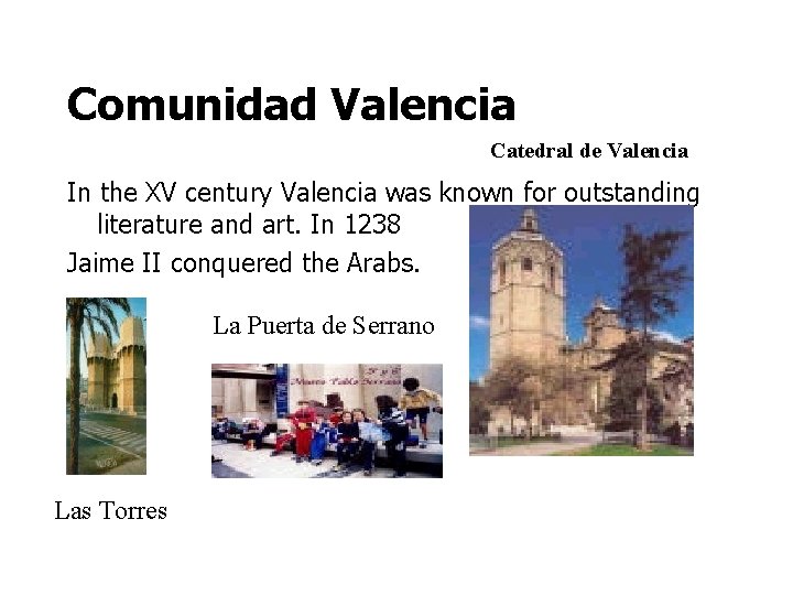 Comunidad Valencia Catedral de Valencia In the XV century Valencia was known for outstanding