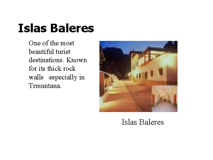 Islas Baleres One of the most beautiful turist destinations. Known for its thick rock