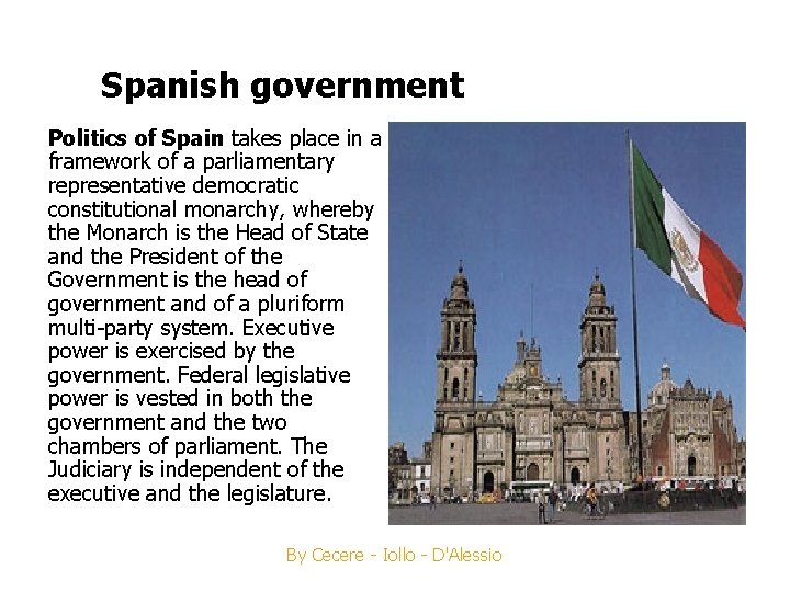 Spanish government Politics of Spain takes place in a framework of a parliamentary representative