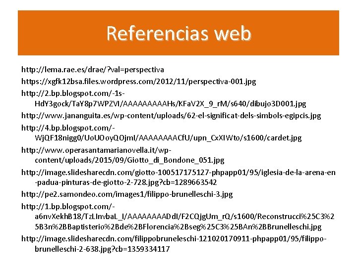 Referencias web http: //lema. rae. es/drae/? val=perspectiva https: //xgfk 12 bsa. files. wordpress. com/2012/11/perspectiva-001.